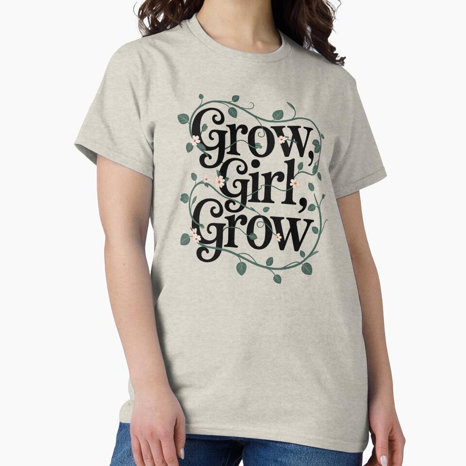 Grow, Girl, Grow by Jollys-ArtShop T-Shirts, Hoodie, Sweatshirt | BlankRebels.com (Image 2)