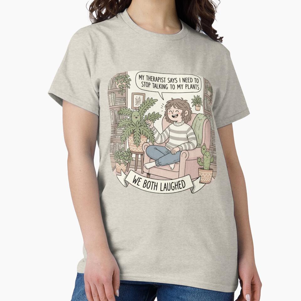 My Therapist Says I Need To Stop Talking To My Plants We Both Laughed Plant Therapy by Sword In The Sand... (Image 2)