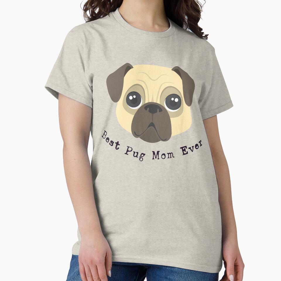 Best Pug Mom Ever, dog lover, Pug T-Shirt, pug mom, dog mom sweatshirt by Smart Side