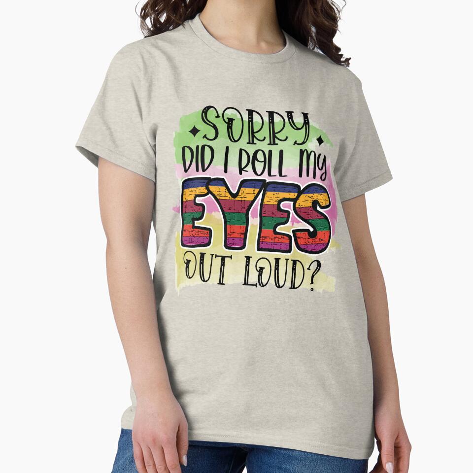 Sorry did I roll my eyes out loud? by Beneficial Art