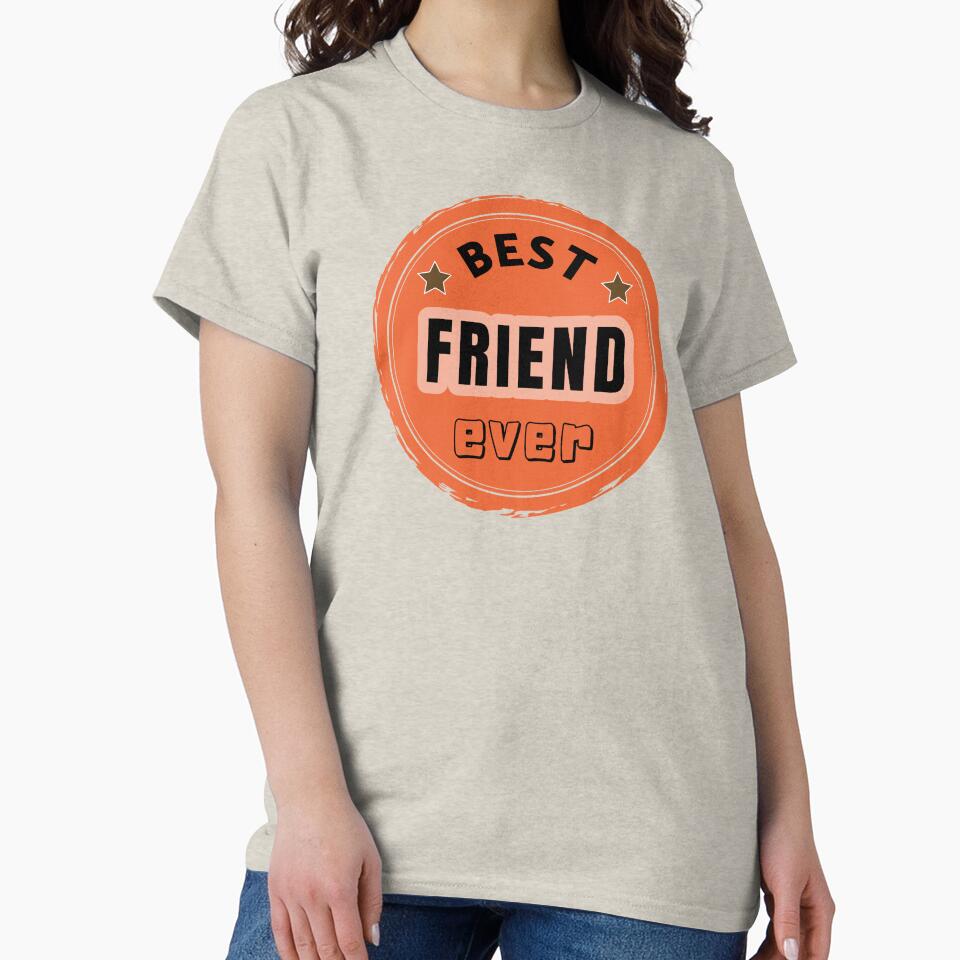 Best Friend Ever - Family Member Praise by ViewerEqualsPhoton T-Shirts, Hoodie, Sweatshirt | BlankRebels.com (Image 2)