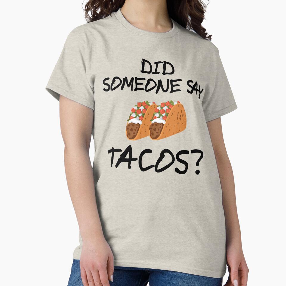 Did Someone Say Tacos Design by BrobocopPrime T-Shirts, Hoodie, Sweatshirt | BlankRebels.com (Image 2)