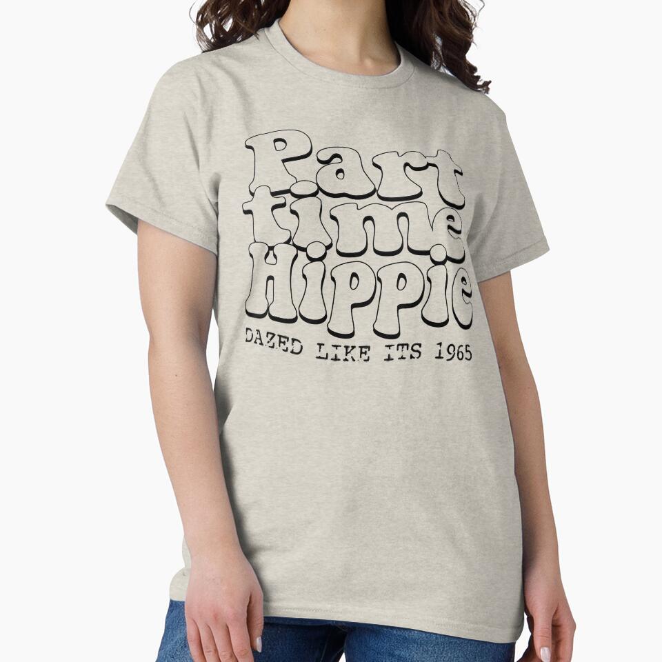 PART TIME HIPPIE by BobbyG305 T-Shirts, Hoodie, Sweatshirt | BlankRebels.com (Image 2)
