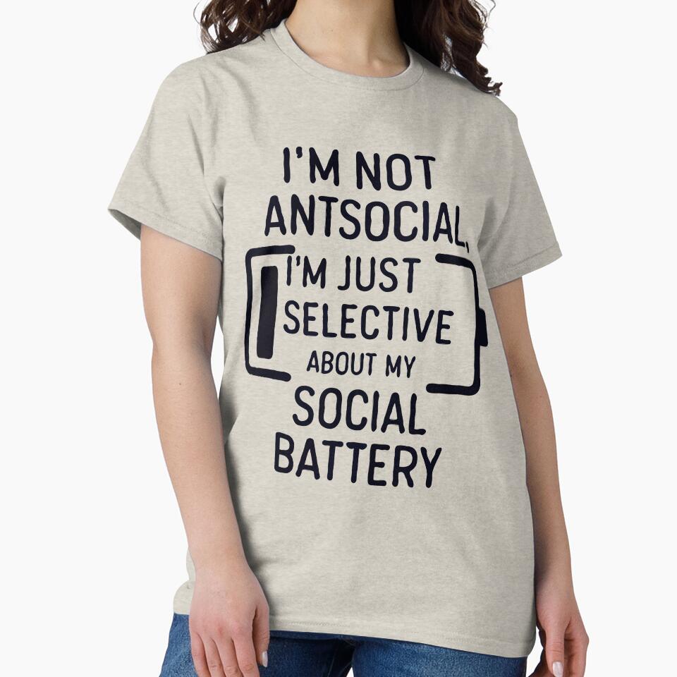 I'm Not Antisocial, I'm Just Selective About My Social Battery by DoceVaga T-Shirts, Hoodie, Sweatshirt (Image 2)