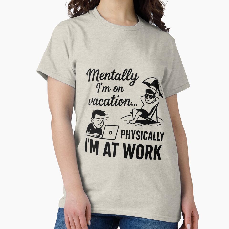 Mentally I’m on Vacation – Funny Work Quote Design by StudioBy-ColorNest T-Shirts, Hoodie, Sweatshirt (Image 2)