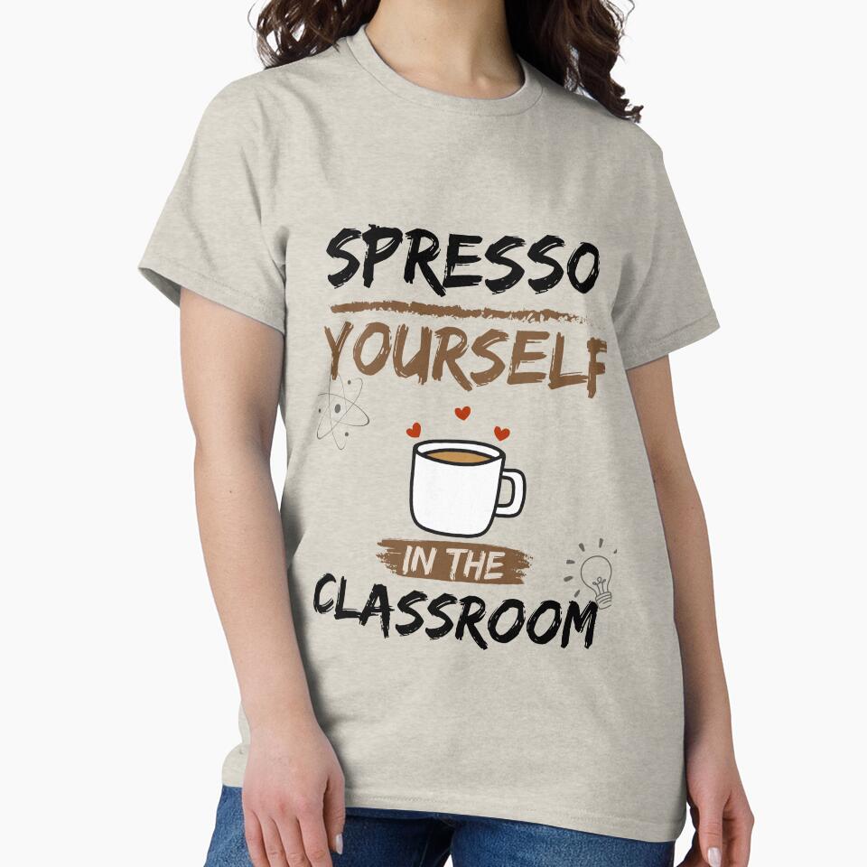Spresso Yoursefl in the Classroom by Mariana Piana T-Shirts, Hoodie, Sweatshirt | BlankRebels.com (Image 2)