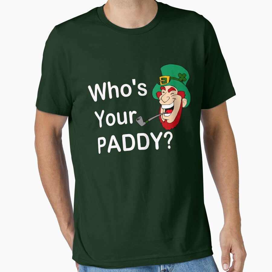 Whos Your Paddy. Happy St Patricks Day by CoolApparelShop T-Shirts, Hoodie, Sweatshirt | BlankRebels.com (Image 1)
