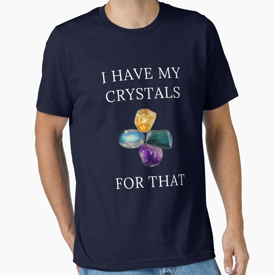 I Have My Crystals For Psychic Intuition Crystal Power Shirt by Klimentina