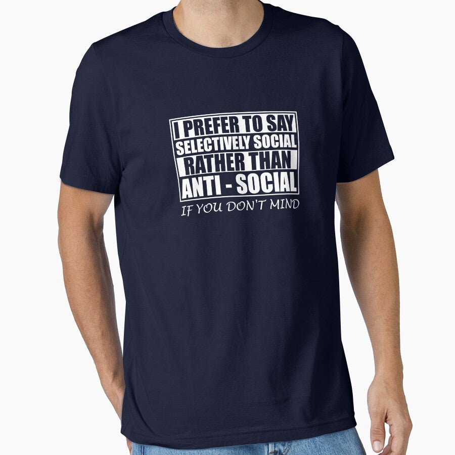 Anti Social Introvert Gifts I'm Not Anti Social I'm Selectively Social by chriswilson111 T-Shirts, Hoodie,... (Image 1)