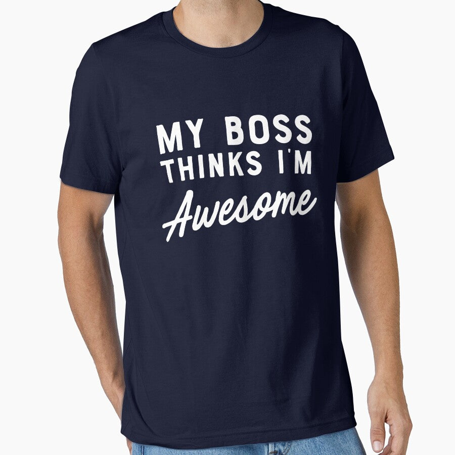 Boss thinks I'm awesome by careers T-Shirts, Hoodie, Sweatshirt | BlankRebels.com (Image 1)
