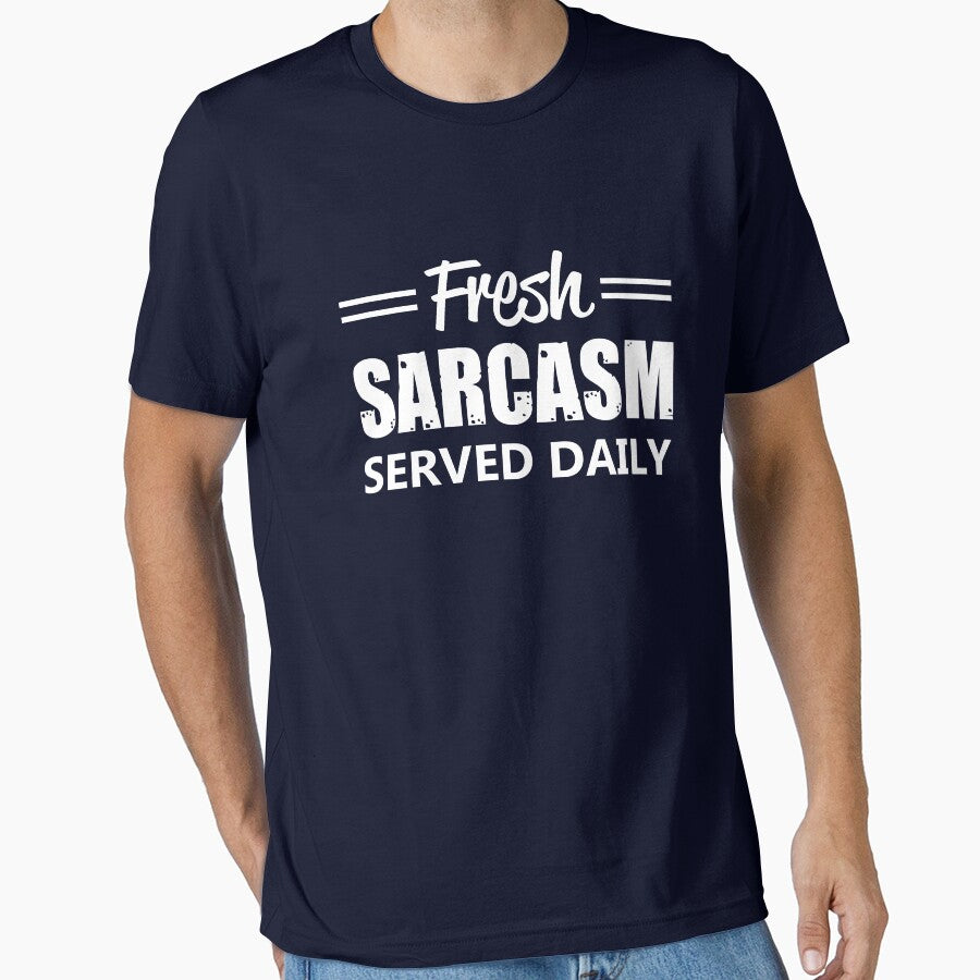 Fresh Sarcasm served daily by goodtogotees T-Shirts, Hoodie, Sweatshirt | BlankRebels.com (Image 1)