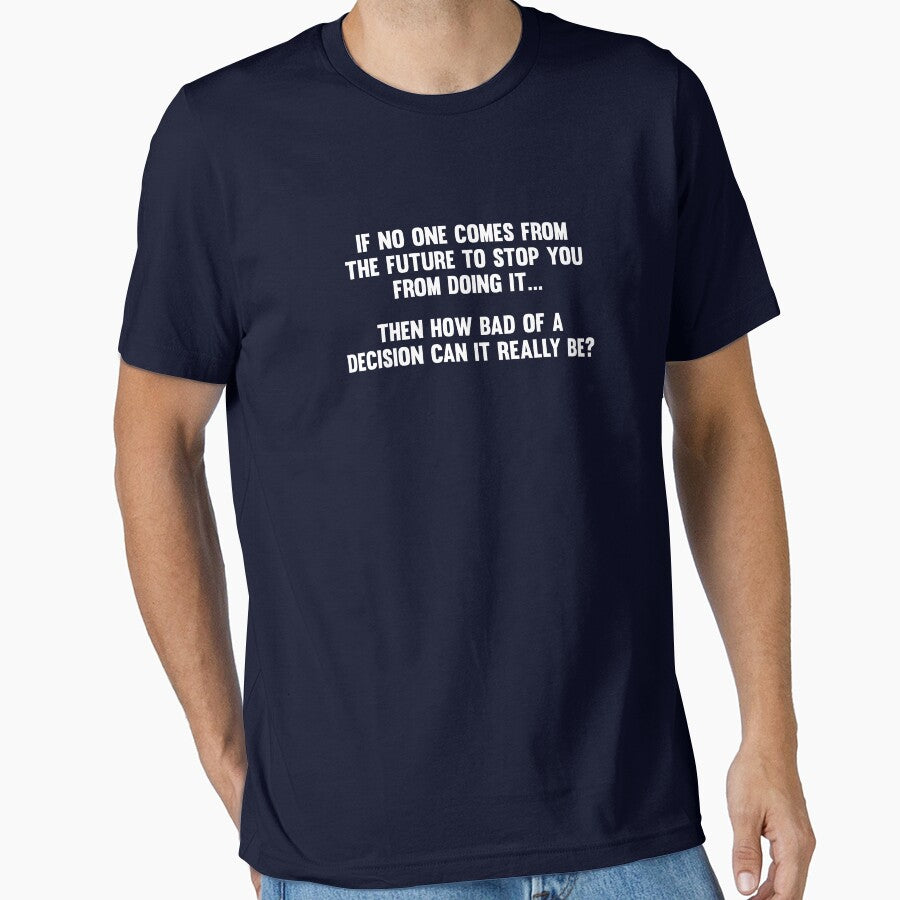 How Bad of a Decision Can It Really Be? by TheShirtYurt