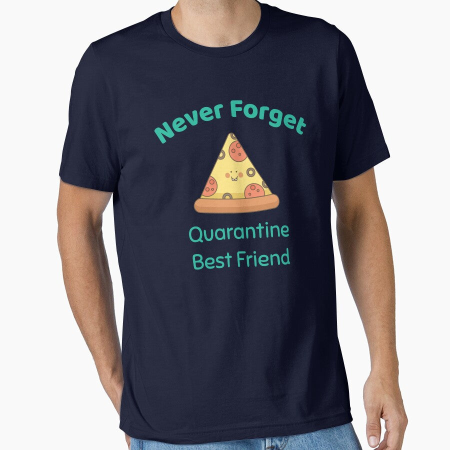 Never Forget - Quarantine Best Friend - Pizza by Designamics T-Shirts, Hoodie, Sweatshirt | BlankRebels.com (Image 1)