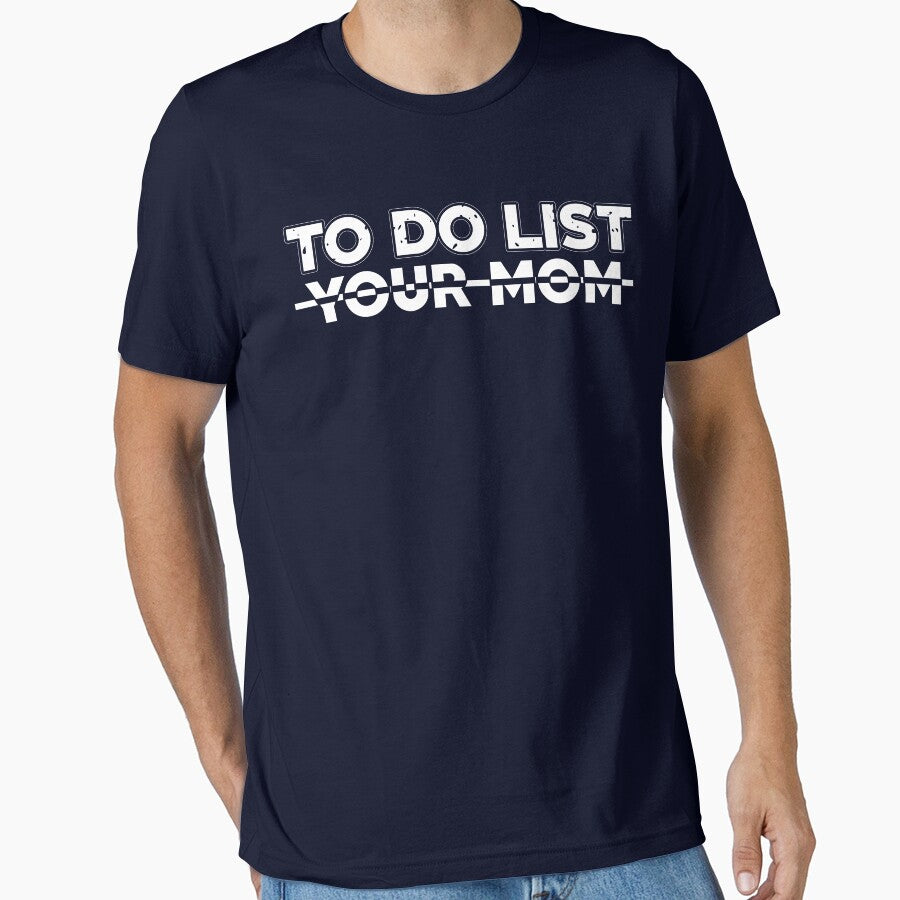To Do List Your MOM by TypoArtist T-Shirts, Hoodie, Sweatshirt | BlankRebels.com (Image 1)