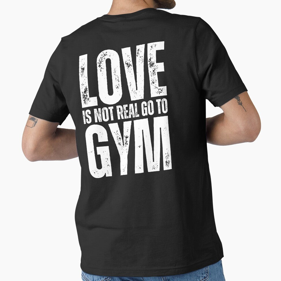 Love Is Not Real Go To Gym by TeeToop1 T-Shirts, Hoodie, Sweatshirt | BlankRebels.com (Image 1)