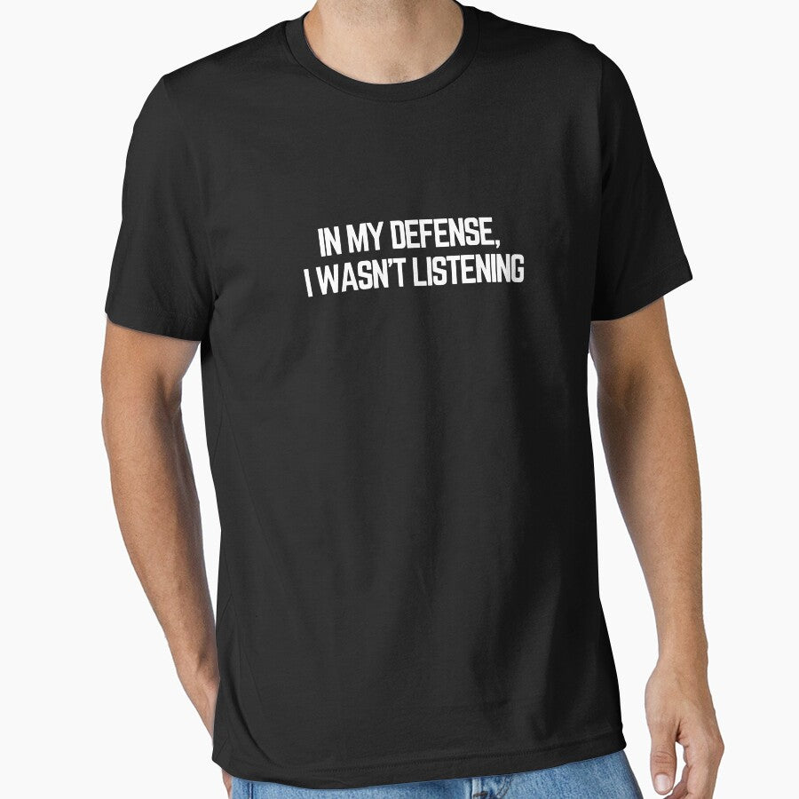 In My Defense, I wasn't Listening by PetNamedPeeve