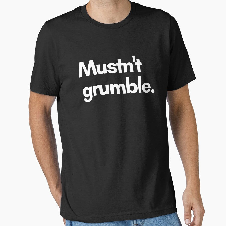 Mustn't grumble. by Trufictioneer
