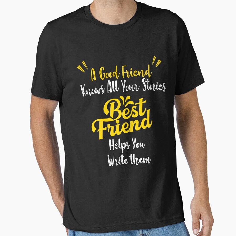 A good friend knows all your stories a best friend helps you write them by Huddy-clothes T-Shirts, Hoodie,... (Image 1)