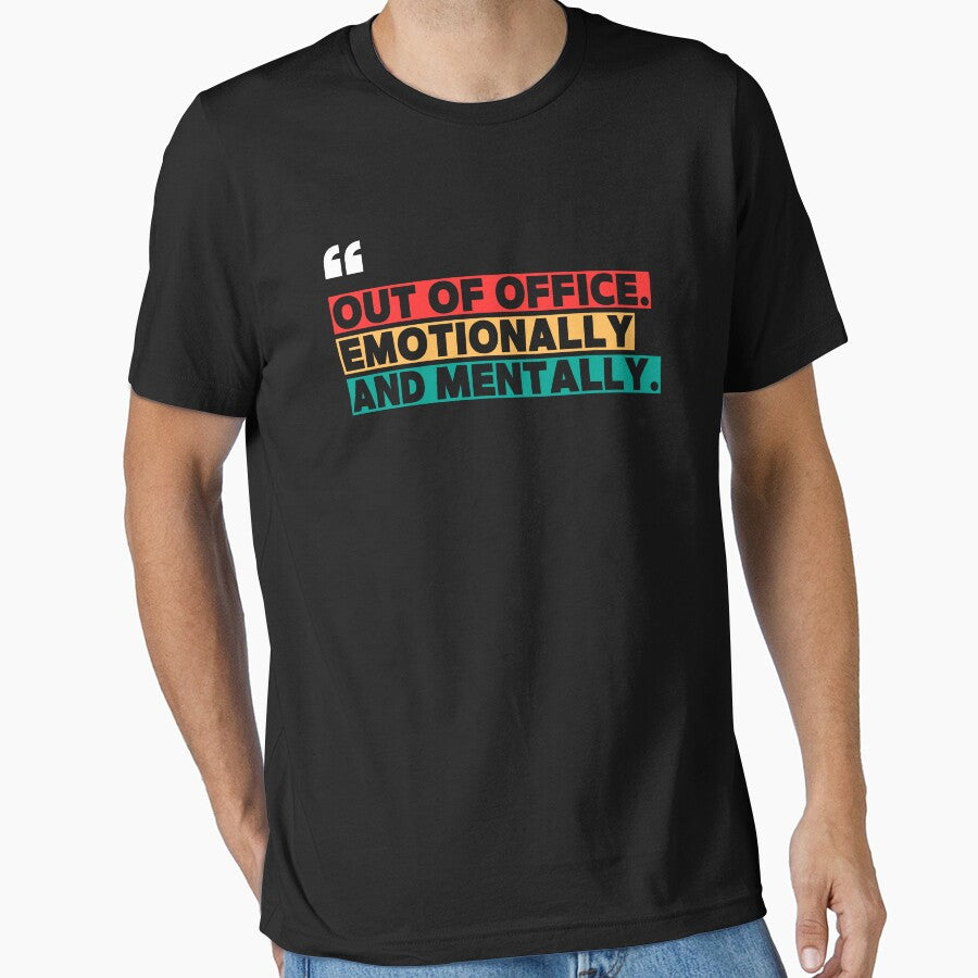 Out of Office Emotionally and Mentally – Funny Office  Quote Design by Chill or Not T-Shirts, Hoodie, Sweatshirt (Image 1)
