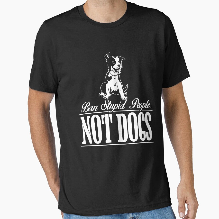 Ban Stupid People NOT DOGS T-Shirts, Hoodie, Sweatshirt