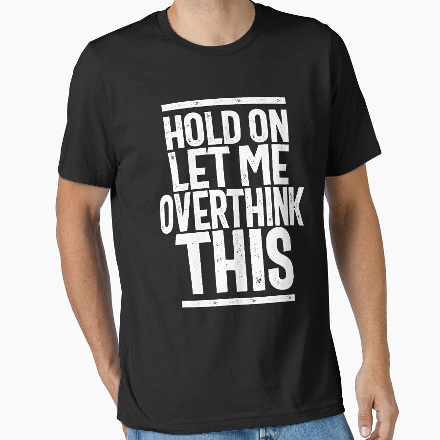 Hold On Let Me Overthink This Funny Gift by cidolopez T-Shirts, Hoodie, Sweatshirt | BlankRebels.com (Image 1)