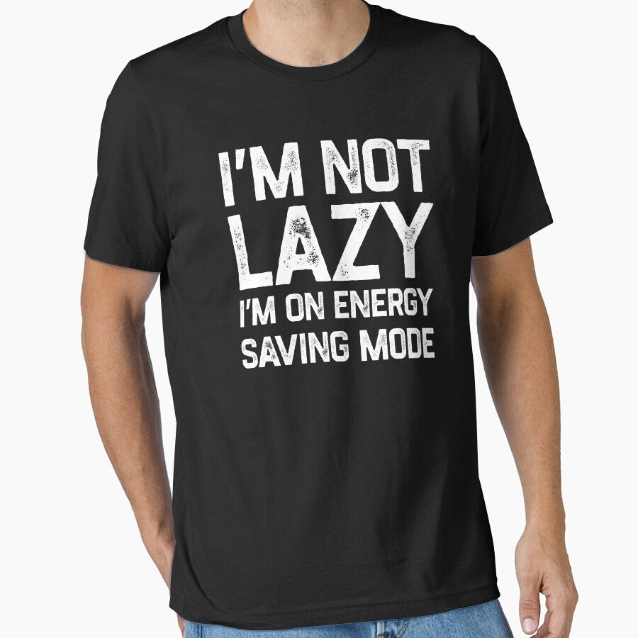 I'm Not Lazy I'm on Energy Saving Mode by TinysKaden