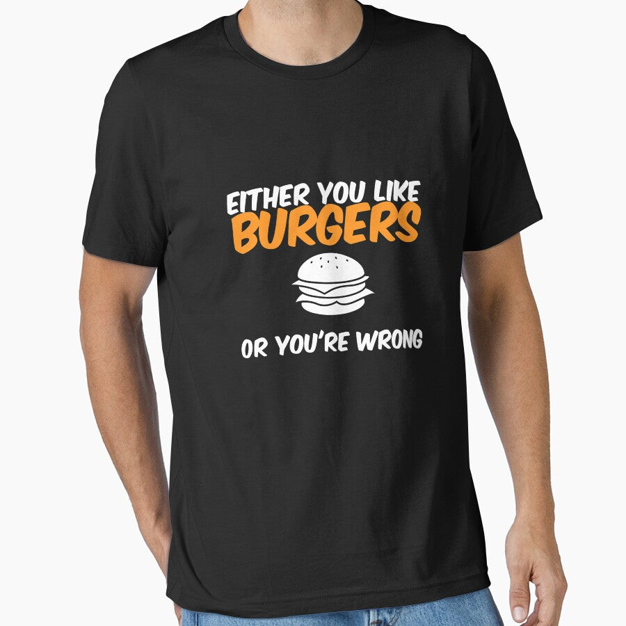 Either You Like Burgers Or You're Wrong Shirt by Orange Pieces Hoodie, Sweatshirt | BlankRebels.com (Image 1)