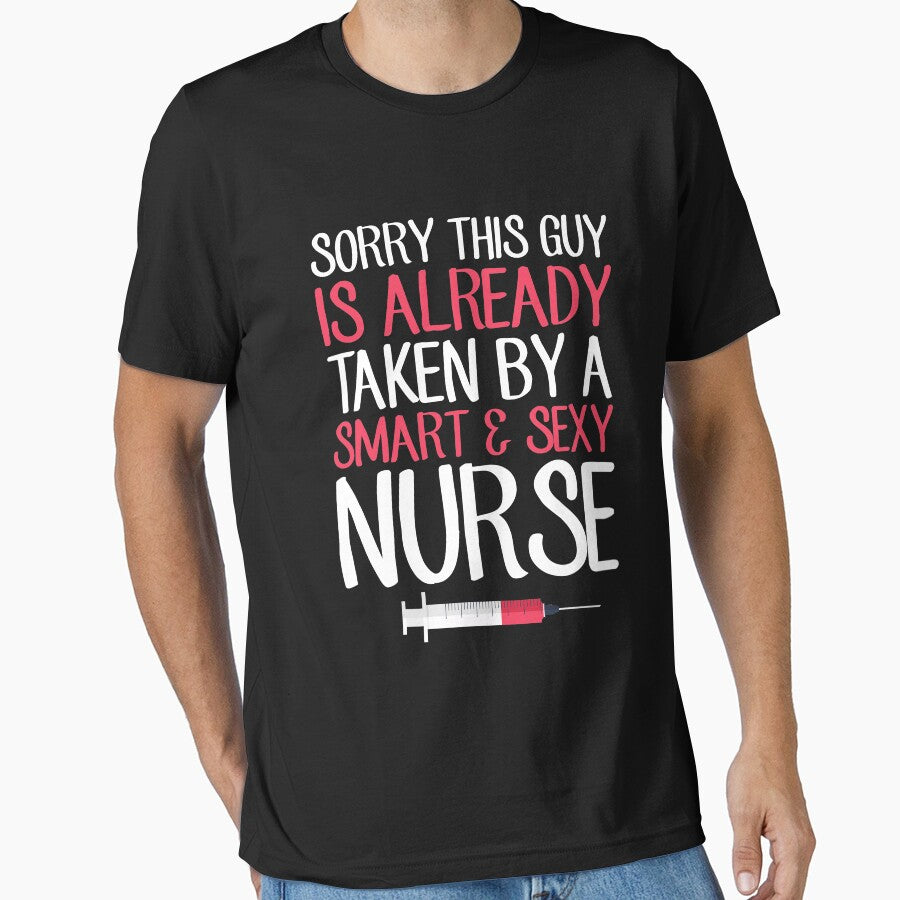 Sorry this guy is already taken by a smart and sexy nurse by Captain Mood T-Shirts, Hoodie, Sweatshirt (Image 1)
