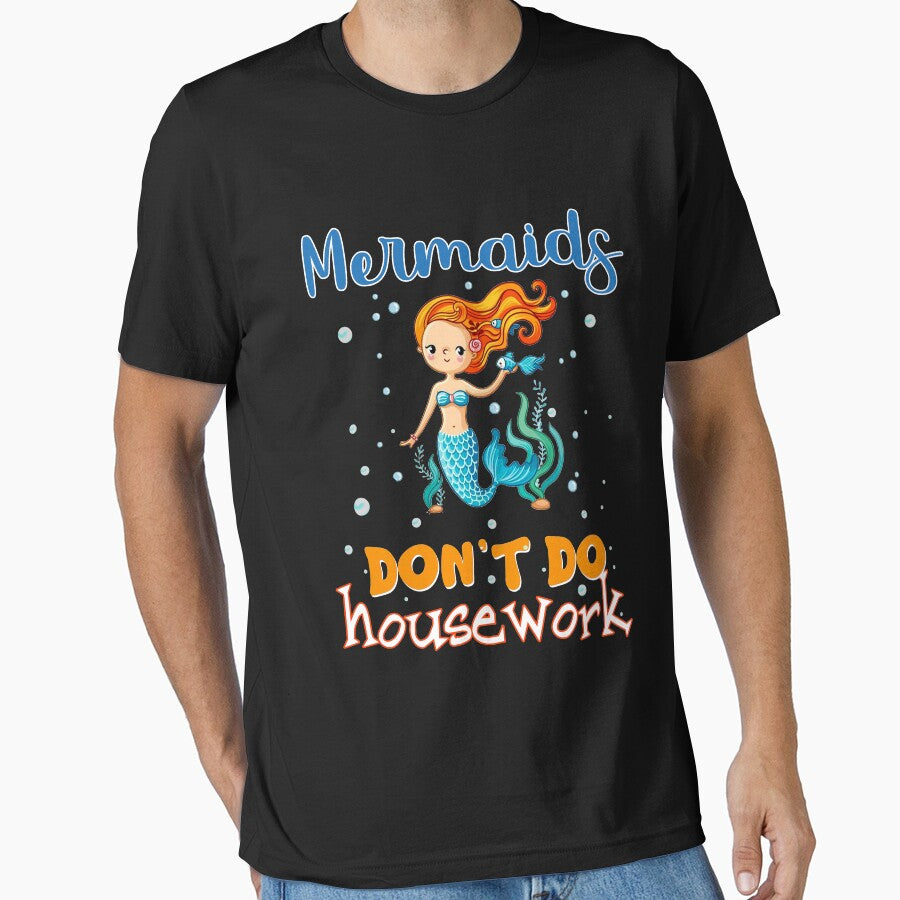 Mermaids Don't Do Housework Student T shirt by MafiaStore