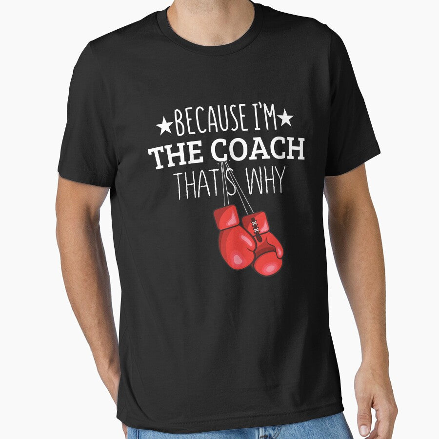 Because Im The Coach Thats Why Funny Boxing T-Shirts Boxing Gloves Gift by Nicet-shirt1