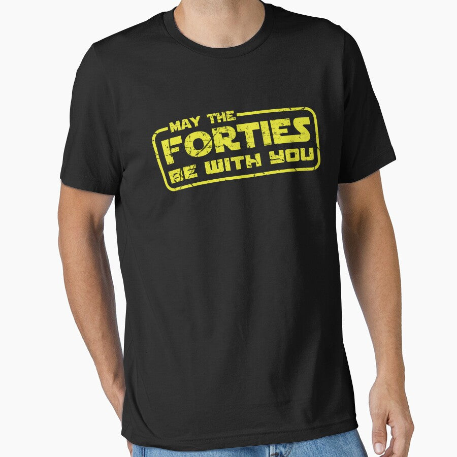 May the Forties Be With You Shirt 40th Birthday gift by Majesticoo