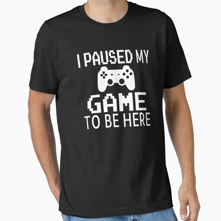 I Paused My Game To Be Here by coolfuntees T-Shirts, Hoodie, Sweatshirt | BlankRebels.com (Image 1)