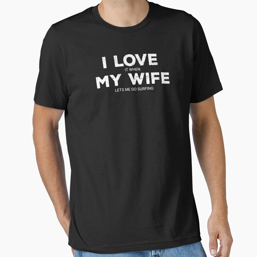 Copy of I Love It When My Wife Lets Me Surfing by MRams T-Shirts, Hoodie, Sweatshirt | BlankRebels.com (Image 1)