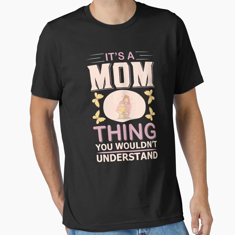 It's a Mom Thing You Wouldn't Understand by Froyd Wess