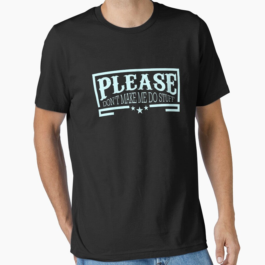 Please Don't Make Me Do Stuff Shirt Funny Lazy Shirt by catcatcatlife