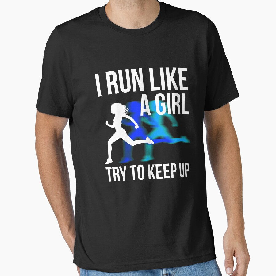I Run Like A Girl Try To Keep Up Funny Running T-Shirt by johnii1422