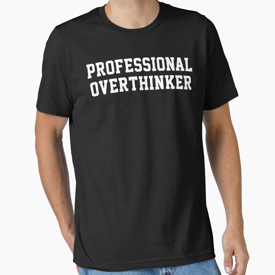 PROFESSIONAL OVERTHINKER by limitlezz T-Shirts, Hoodie, Sweatshirt | BlankRebels.com (Image 1)
