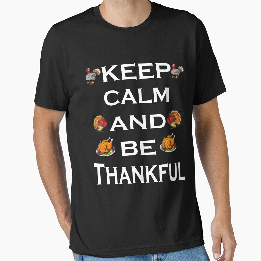 KEEP CALM AND BE THANKFUL THANKSGIVING T-SHIRT by Shuvra Gain Hoodie, Sweatshirt | BlankRebels.com (Image 1)