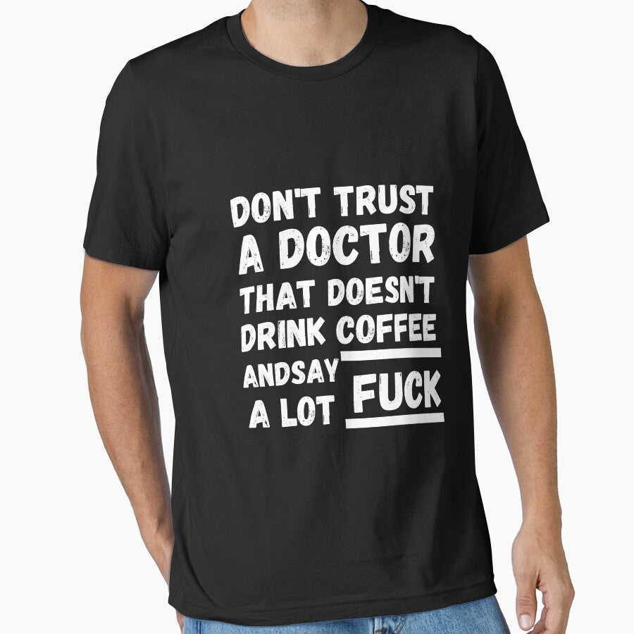 Don't trust a doctor that doesn't drink coffee and say fuck a lot by STELLA-BRILANTE T-Shirts, Hoodie, Sweatshirt (Image 1)