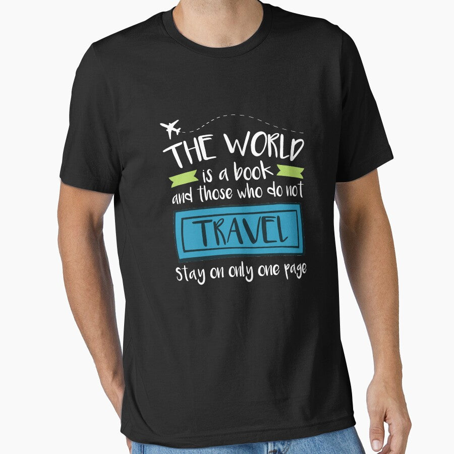Travel Quote The World Is A Book and Those Who Do Not Travel Stay on Only One Page by jaygo T-Shirts, Hoodie,... (Image 1)