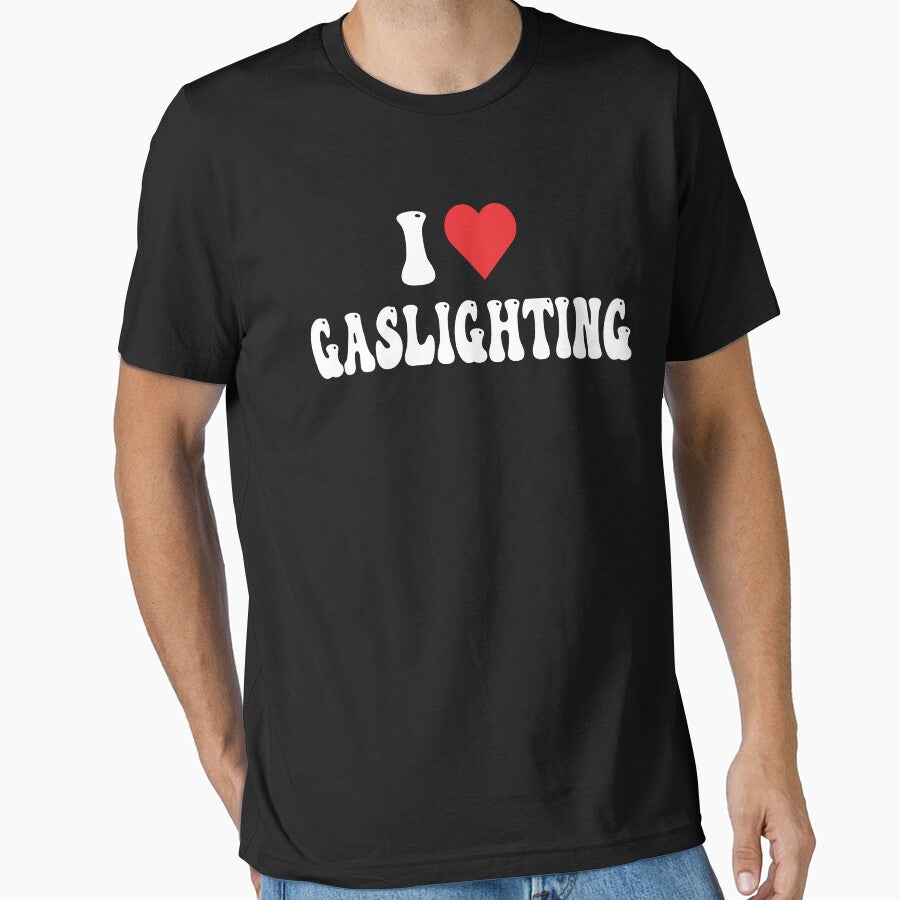 Funny Gaslight I Love Gaslighting I heart Gaslighting T-Shirt by Wenterful Hoodie, Sweatshirt | BlankRebels.com (Image 1)