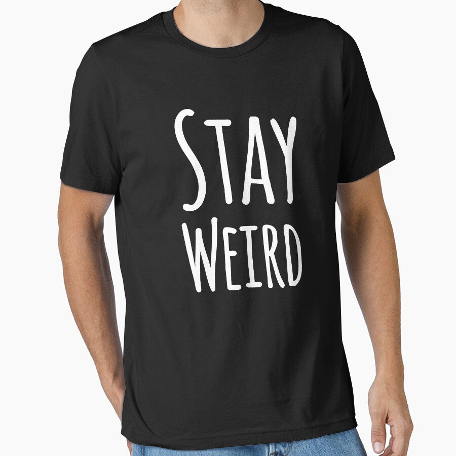 Stay weird by alexmichel91 T-Shirts, Hoodie, Sweatshirt | BlankRebels.com (Image 1)