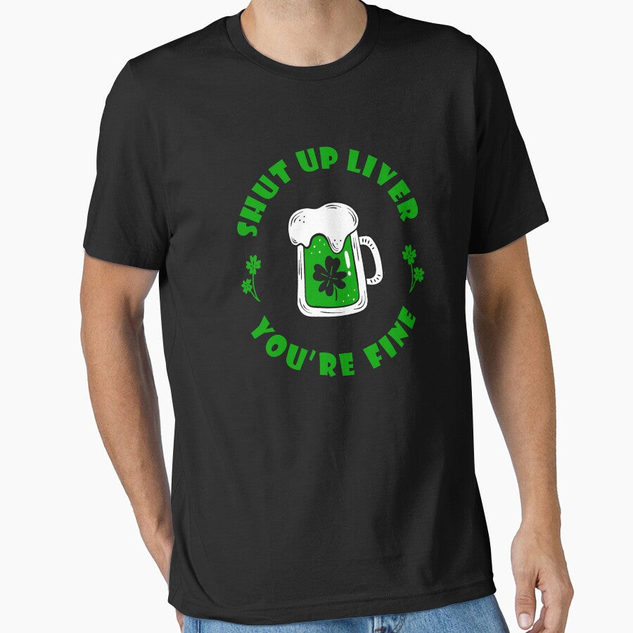 Drinking Patricks Day Shut Up Liver You're Fine Saint Patricks Day Drinking Green Apparel by doggopupper... (Image 1)