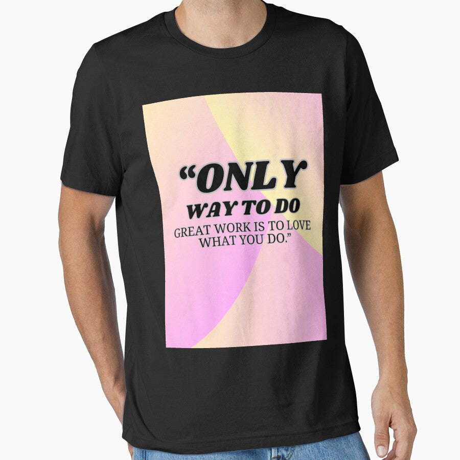 “Only Way to do great work is to love what you do.” – Steve Jobs by Motivational space T-Shirts, Hoodie, Sweatshirt (Image 1)