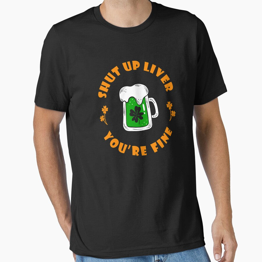 Drinking Patricks Day Shut Up Liver You're Fine Saint Patricks Day Drinking Paddys by doggopupper T-Shirts,... (Image 1)