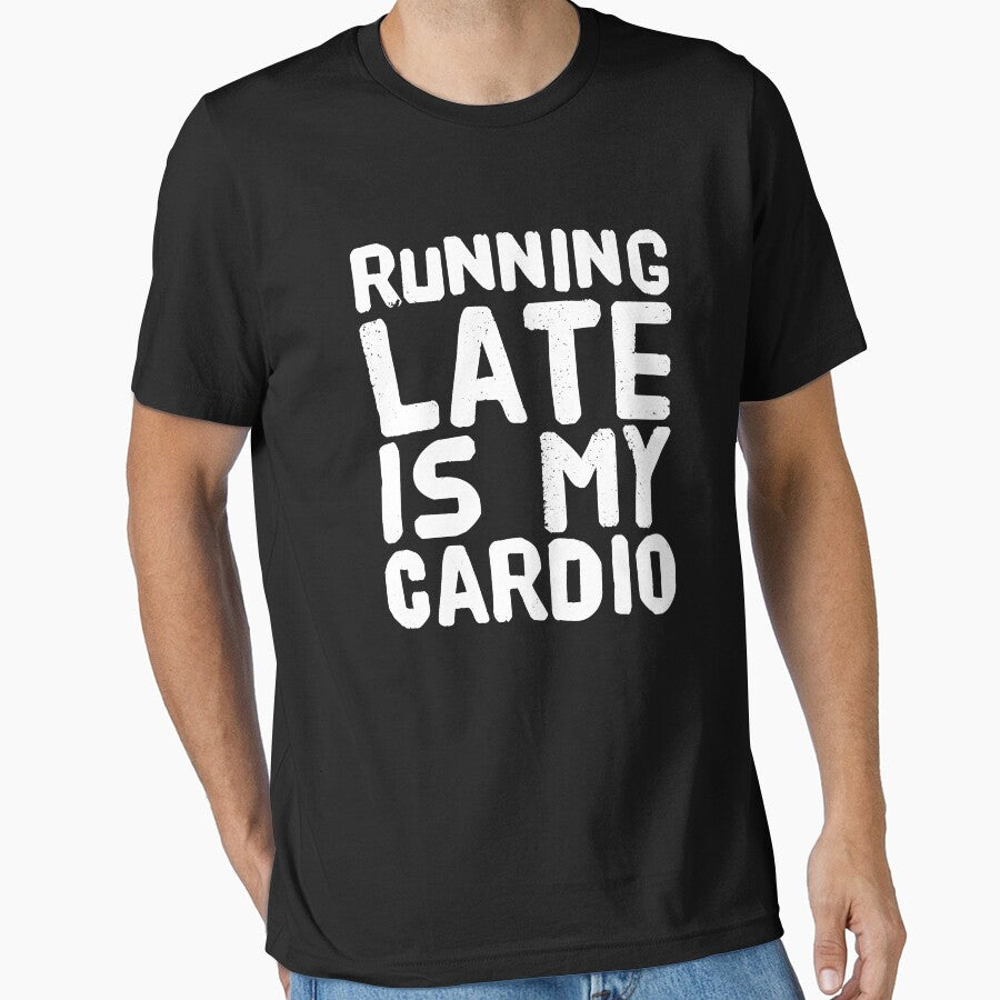 Running Late Is My Cardio - funny runner by Captain Mood T-Shirts, Hoodie, Sweatshirt | BlankRebels.com (Image 1)