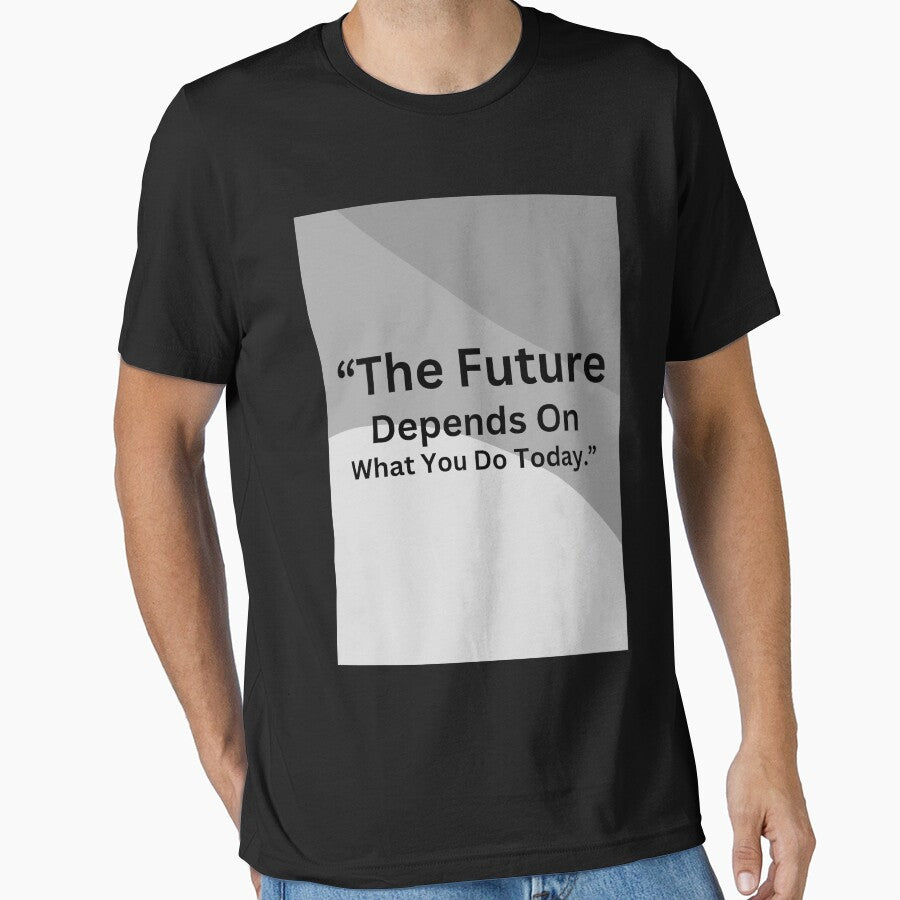 “The future depends on what you do today.” by Motivational space T-Shirts, Hoodie, Sweatshirt | BlankRebels.com (Image 1)
