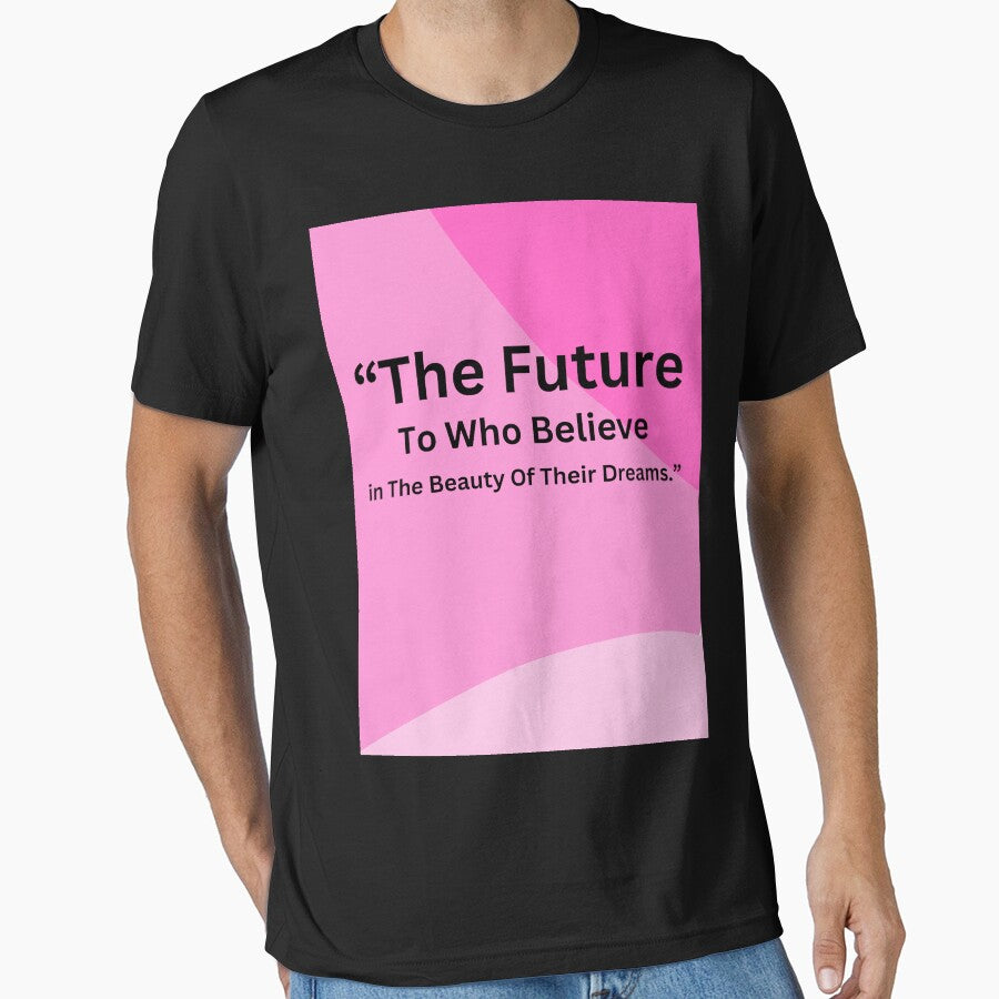 “The future to who believe in the beauty of their dreams.” by Motivational space T-Shirts, Hoodie, Sweatshirt (Image 1)