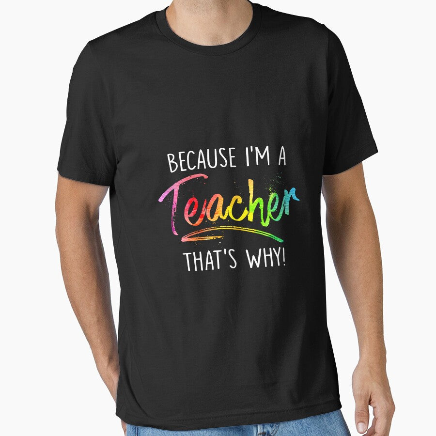 BECAUSE I'M A TEACHER by HolliuxGift T-Shirts, Hoodie, Sweatshirt | BlankRebels.com (Image 1)