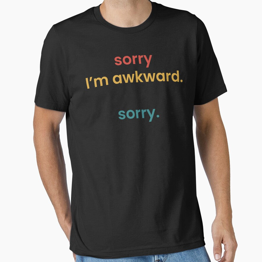 Copy of Sorry I'm Awkward Sorry Sarcastic Meme Quote by Nizar Designs T-Shirts, Hoodie, Sweatshirt (Image 1)
